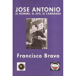 José Antonio. El Hombre, El Jefe, El Camarada